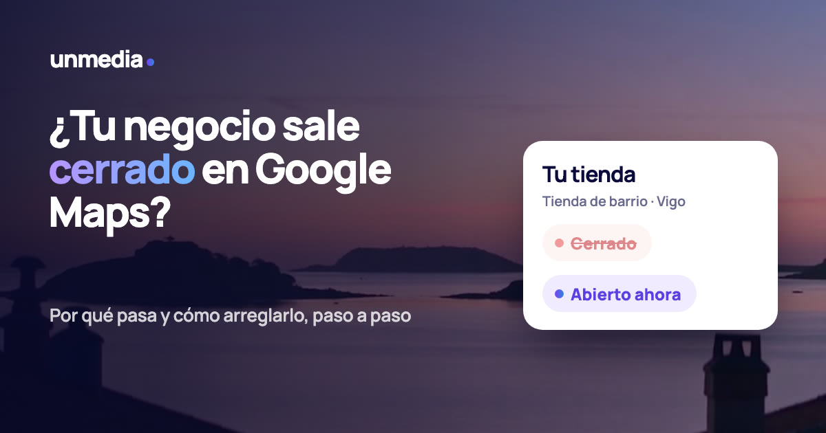 ¿Tu negocio sale cerrado en Google Maps? Una ficha de tienda de barrio pasa de «Cerrado» a «Abierto ahora»